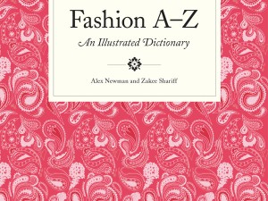 Fashion A to Z, An Illustrated Dictionary, for Laurence King Publishing